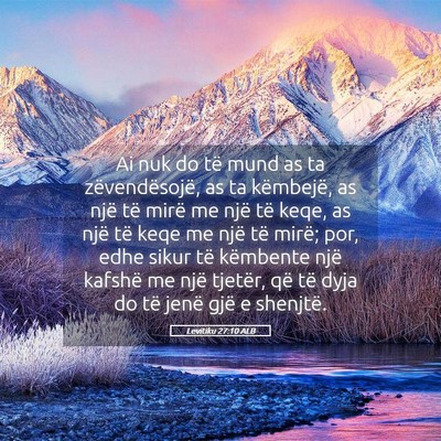 Picture 05 - Levitiku 27:10 ALB - Ai nuk do të mund as ta zëvendësojë, as ta - Bible Verse Picture
