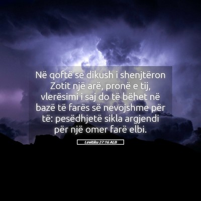 Picture 05 - Levitiku 27:16 ALB - Në qoftë se dikush i shenjtëron Zotit një - Bible Verse Picture