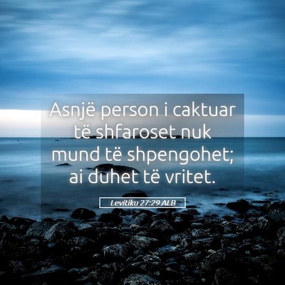Picture 05 - Levitiku 27:29 ALB - Asnjë person i caktuar të shfaroset nuk mund - Bible Verse Picture