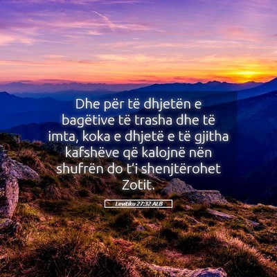 Picture 05 - Levitiku 27:32 ALB - Dhe për të dhjetën e bagëtive të trasha dhe - Bible Verse Picture