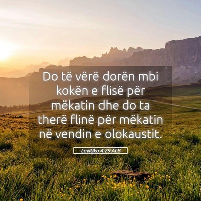 Picture 05 - Levitiku 4:29 ALB - Do të vërë dorën mbi kokën e flisë për - Bible Verse Picture