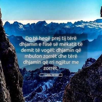 Picture 05 - Levitiku 4:8 ALB - Do të heqë prej tij tërë dhjamin e flisë së - Bible Verse Picture