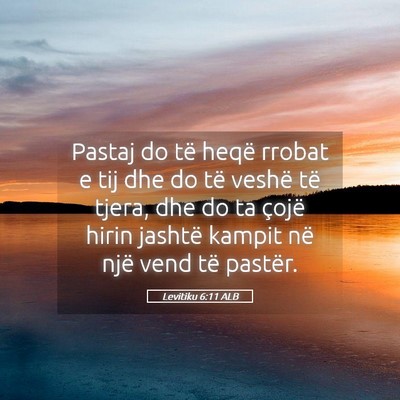 Picture 05 - Levitiku 6:11 ALB - Pastaj do të heqë rrobat e tij dhe do të - Bible Verse Picture