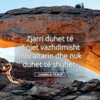 Picture 05 - Levitiku 6:13 ALB - Zjarri duhet të digjet vazhdimisht mbi altarin - Bible Verse Picture