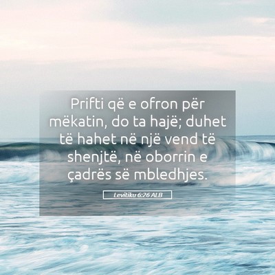 Picture 05 - Levitiku 6:26 ALB - Prifti që e ofron për mëkatin, do ta hajë; - Bible Verse Picture