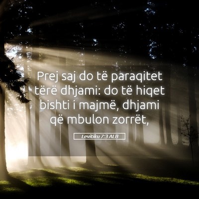 Picture 05 - Levitiku 7:3 ALB - Prej saj do të paraqitet tërë dhjami: do të - Bible Verse Picture