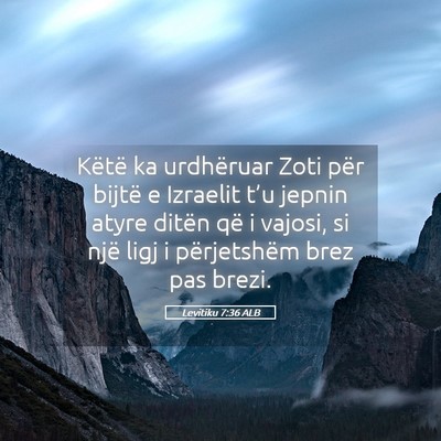 Picture 05 - Levitiku 7:36 ALB - Këtë ka urdhëruar Zoti për bijtë e Izraelit - Bible Verse Picture
