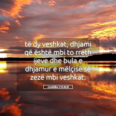 Picture 05 - Levitiku 7:4 ALB - të dy veshkat, dhjami që është mbi to rreth - Bible Verse Picture