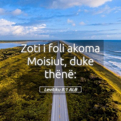 Picture 05 - Levitiku 8:1 ALB - Zoti i foli akoma Moisiut, duke - Bible Verse Picture