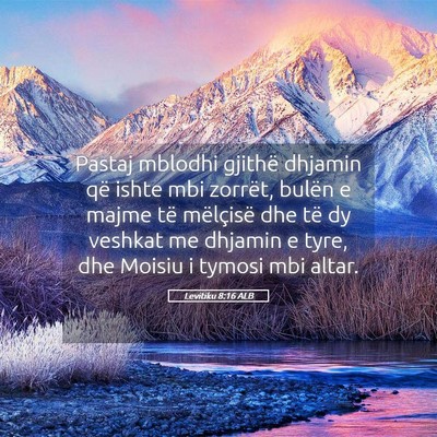 Picture 05 - Levitiku 8:16 ALB - Pastaj mblodhi gjithë dhjamin që ishte mbi - Bible Verse Picture