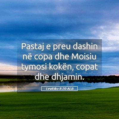 Picture 05 - Levitiku 8:20 ALB - Pastaj e preu dashin në copa dhe Moisiu tymosi - Bible Verse Picture
