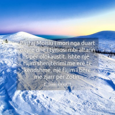 Picture 05 - Levitiku 8:28 ALB - Pastaj Moisiu i mori nga duart e tyre dhe i - Bible Verse Picture