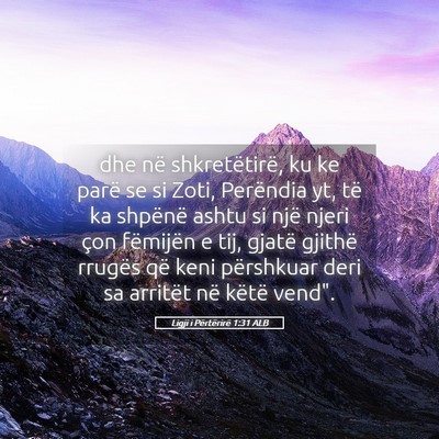 Picture 05 - Ligji i Përtërirë 1:31 ALB - dhe në shkretëtirë, ku ke parë se si Zoti, - Bible Verse Picture