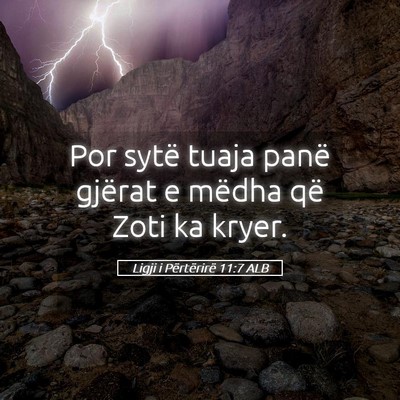 Picture 05 - Ligji i Përtërirë 11:7 ALB - Por sytë tuaja panë gjërat e mëdha që Zoti - Bible Verse Picture
