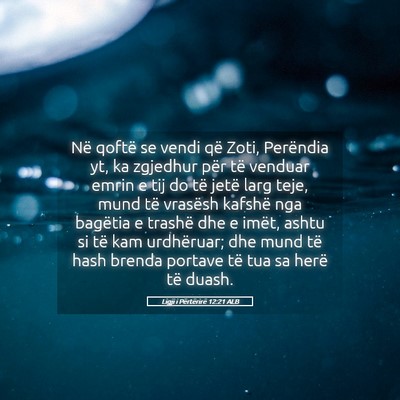 Picture 05 - Ligji i Përtërirë 12:21 ALB - Në qoftë se vendi që Zoti, Perëndia yt, ka - Bible Verse Picture