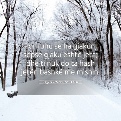 Picture 05 - Ligji i Përtërirë 12:23 ALB - Por ruhu se ha gjakun, sepse gjaku është jeta; - Bible Verse Picture