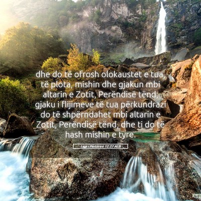 Picture 05 - Ligji i Përtërirë 12:27 ALB - dhe do të ofrosh olokaustet e tua, të plota, - Bible Verse Picture