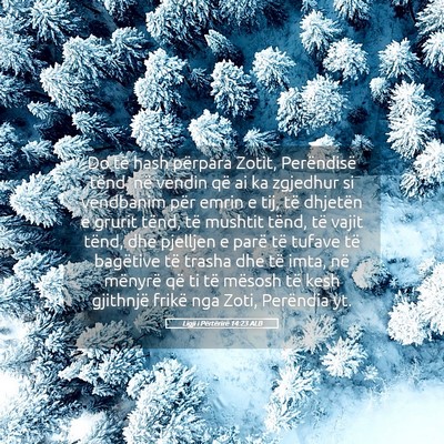 Picture 05 - Ligji i Përtërirë 14:23 ALB - Do të hash përpara Zotit, Perëndisë tënd, - Bible Verse Picture