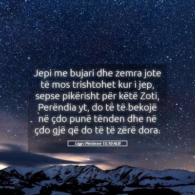 Picture 05 - Ligji i Përtërirë 15:10 ALB - Jepi me bujari dhe zemra jote të mos trishtohet - Bible Verse Picture