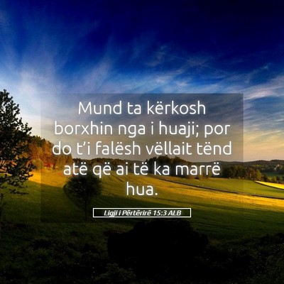 Picture 05 - Ligji i Përtërirë 15:3 ALB - Mund ta kërkosh borxhin nga i huaji; por do - Bible Verse Picture