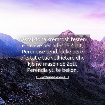 Picture 05 - Ligji i Përtërirë 16:10 ALB - pastaj do ta kremtosh festën e Javëve për nder - Bible Verse Picture