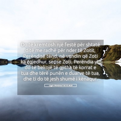 Picture 05 - Ligji i Përtërirë 16:15 ALB - Do të kremtosh një festë për shtatë ditë me - Bible Verse Picture