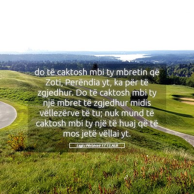 Picture 05 - Ligji i Përtërirë 17:15 ALB - do të caktosh mbi ty mbretin që Zoti, Perëndia - Bible Verse Picture