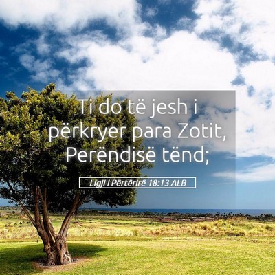 Picture 05 - Ligji i Përtërirë 18:13 ALB - Ti do të jesh i përkryer para Zotit, - Bible Verse Picture