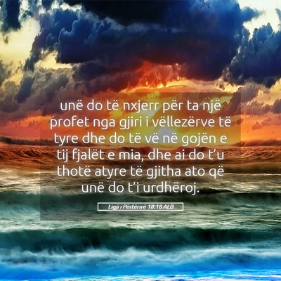 Picture 05 - Ligji i Përtërirë 18:18 ALB - unë do të nxjerr për ta një profet nga gjiri - Bible Verse Picture