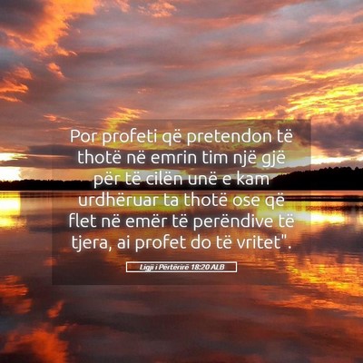 Picture 05 - Ligji i Përtërirë 18:20 ALB - Por profeti që pretendon të thotë në emrin - Bible Verse Picture