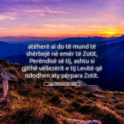 Picture 05 - Ligji i Përtërirë 18:7 ALB - atëherë ai do të mund të shërbejë në emër - Bible Verse Picture