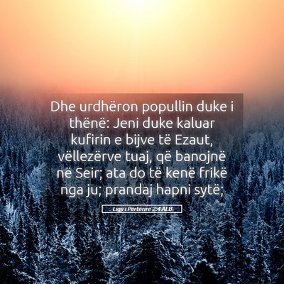 Picture 05 - Ligji i Përtërirë 2:4 ALB - Dhe urdhëron popullin duke i thënë: Jeni duke - Bible Verse Picture