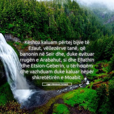 Picture 05 - Ligji i Përtërirë 2:8 ALB - Kështu kaluam përtej bijve të Ezaut, - Bible Verse Picture