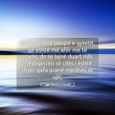 Picture 05 - Ligji i Përtërirë 21:6 ALB - Atëherë tërë pleqtë e qytetit, që është - Bible Verse Picture