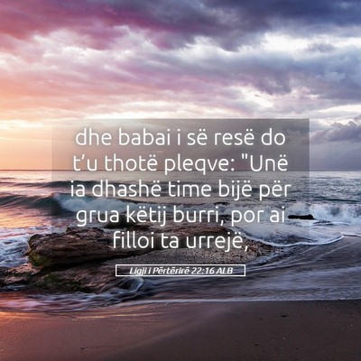 Picture 05 - Ligji i Përtërirë 22:16 ALB - dhe babai i së resë do t’u thotë pleqve: - Bible Verse Picture