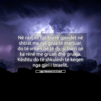 Picture 05 - Ligji i Përtërirë 22:22 ALB - Në rast se një burrë gjendet në shtrat me - Bible Verse Picture