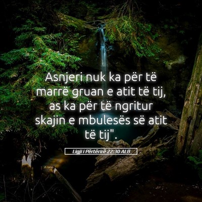 Picture 05 - Ligji i Përtërirë 22:30 ALB - Asnjeri nuk ka për të marrë gruan e atit të - Bible Verse Picture