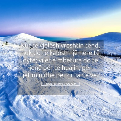 Picture 05 - Ligji i Përtërirë 24:21 ALB - Kur të vjelësh vreshtin tënd, nuk do të - Bible Verse Picture