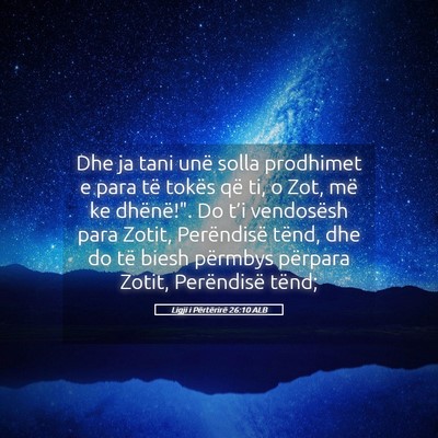 Picture 05 - Ligji i Përtërirë 26:10 ALB - Dhe ja tani unë solla prodhimet e para të - Bible Verse Picture