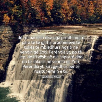 Picture 05 - Ligji i Përtërirë 26:2 ALB - do të marrësh disa nga prodhimet e para të të - Bible Verse Picture