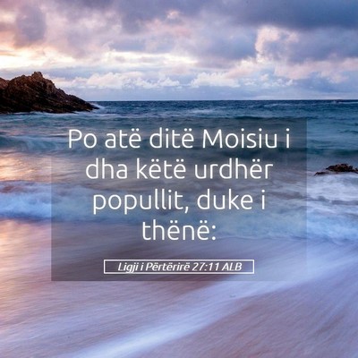 Picture 05 - Ligji i Përtërirë 27:11 ALB - Po atë ditë Moisiu i dha këtë urdhër - Bible Verse Picture
