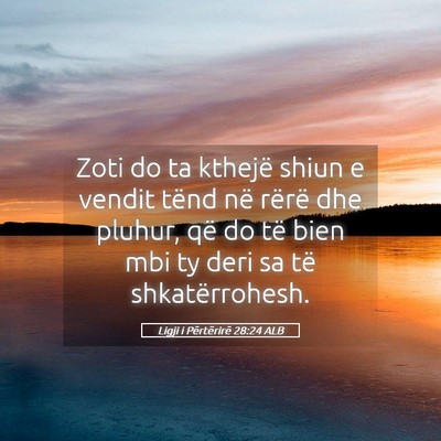 Picture 05 - Ligji i Përtërirë 28:24 ALB - Zoti do ta kthejë shiun e vendit tënd në - Bible Verse Picture