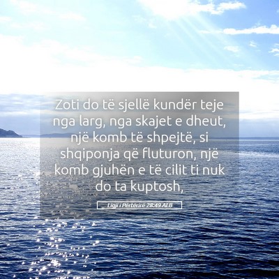 Picture 05 - Ligji i Përtërirë 28:49 ALB - Zoti do të sjellë kundër teje nga larg, nga - Bible Verse Picture