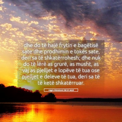 Picture 05 - Ligji i Përtërirë 28:51 ALB - dhe do të hajë frytin e bagëtisë sate dhe - Bible Verse Picture