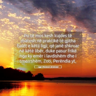 Picture 05 - Ligji i Përtërirë 28:58 ALB - Po të mos kesh kujdes të zbatosh në praktikë - Bible Verse Picture