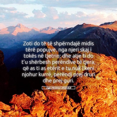 Picture 05 - Ligji i Përtërirë 28:64 ALB - Zoti do të të shpërndajë midis tërë - Bible Verse Picture