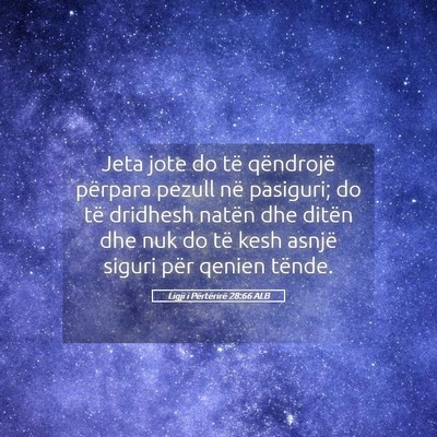 Picture 05 - Ligji i Përtërirë 28:66 ALB - Jeta jote do të qëndrojë përpara pezull në - Bible Verse Picture