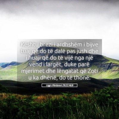 Picture 05 - Ligji i Përtërirë 29:22 ALB - Kështu brezi i ardhshëm i bijve tuaj që do të - Bible Verse Picture