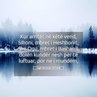 Picture 05 - Ligji i Përtërirë 29:7 ALB - Kur arritët në këtë vend, Sihoni, mbret i - Bible Verse Picture