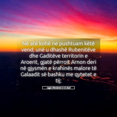 Picture 05 - Ligji i Përtërirë 3:12 ALB - Në atë kohë ne pushtuam këtë vend; unë u - Bible Verse Picture